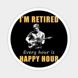 Strumming into Retirement Bliss! Guitar Tee Shirt Hoodie - I'm Retired, Every Hour is Happy Hour! Magnet